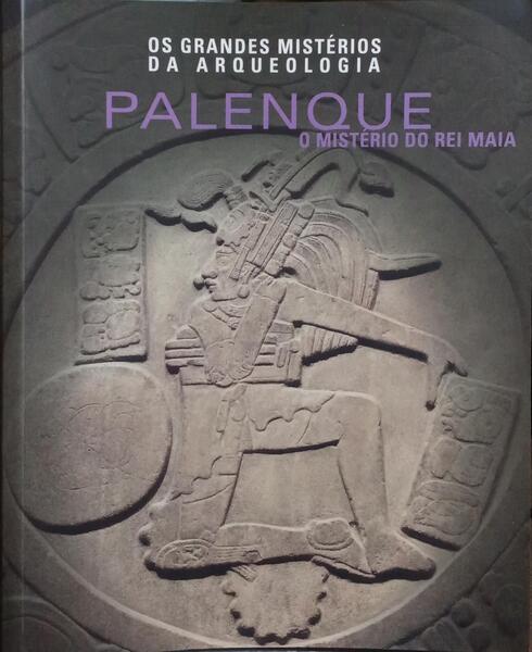 PALENQUE: O MISTÉRIO DO REI MAIA.