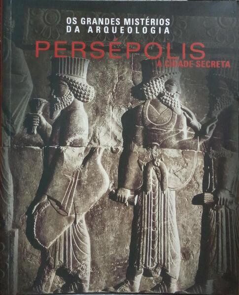 PERSÉPOLIS: A CIDADE SECRETA.