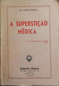 A SUPERSTIÇÃO MÉDICA.