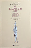 O PASSARINHO FRITO E OUTRAS HISTÓRIAS. [1.ª EDIÇÃO]