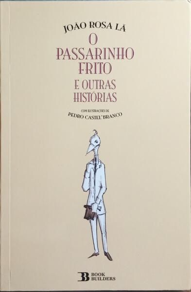O PASSARINHO FRITO E OUTRAS HISTÓRIAS. [1.ª EDIÇÃO]