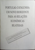 PORTUGAL-CATALUNHA: UM NOVO HORIZONTE PARA AS RELAÇÕES ECONÓMICAS BILATERAIS.