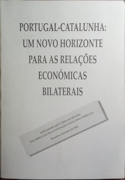 PORTUGAL-CATALUNHA: UM NOVO HORIZONTE PARA AS RELAÇÕES ECONÓMICAS BILATERAIS.