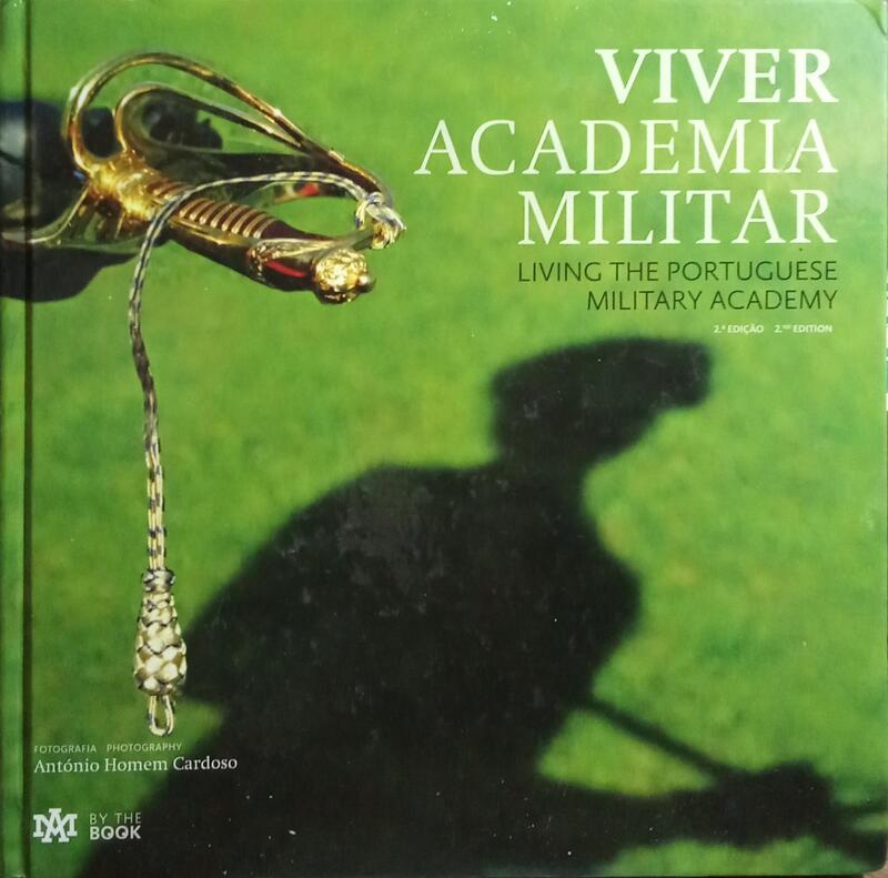 VIVER ACADEMIA MILITAR. LIVING THE PORTUGUESE MILITARY ACADEMY. [2.ª EDIÇÃO]
