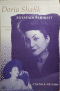 DORIA SHAFIK, EGYPTIAN FEMINIST: A WOMAN APART.