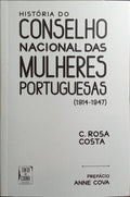 HISTÓRIA DO CONSELHO NACIONAL DAS MULHERES PORTUGUESAS (1914-1947). [1.ª EDIÇÃO]