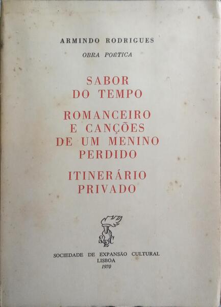 SABOR DO TEMPO. ROMANCEIRO E CANÇÕES DE UM MENINO PERDIDO. ITINERÁRIO PRIVADO.