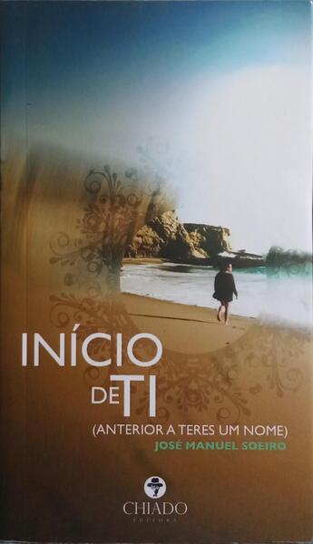 INÍCIO DE TI (ANTERIOR A TERES UM NOME). [1.ª EDIÇÃO]
