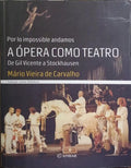 A ÓPERA COMO TEATRO: DE GIL VICENTE A STOCKHAUSEN. [1.ª EDIÇÃO]