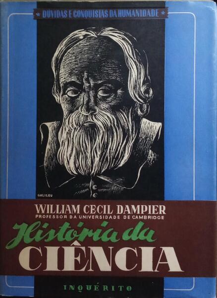 HISTÓRIA DA CIÊNCIA E DAS SUAS RELAÇÕES COM A FILOSOFIA E A RELIGIÃO. [2.ª EDIÇÃO C/SOBRECAPA]