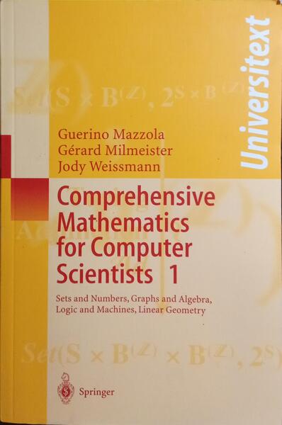 COMPREHENSIVE MATHEMATICS FOR COMPUTER SCIENTISTS. [2 VOLS.]