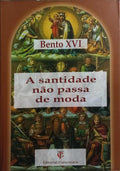 A SANTIDADE NÃO PASSA DE MODA.