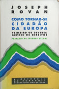 COMO TORNAR-SE CIDADÃO DA EUROPA. [1.ª EDIÇÃO]