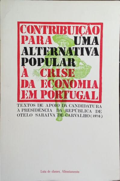 CONTRIBUIÇÃO PARA UMA ALTERNATIVA POPULAR À CRISE DA ECONOMIA EM PORTUGAL.