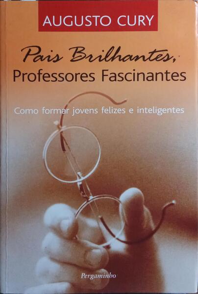 PAIS BRILHANTES, PROFESSORES FASCINANTES. [10.ª REIMPRESSÃO]