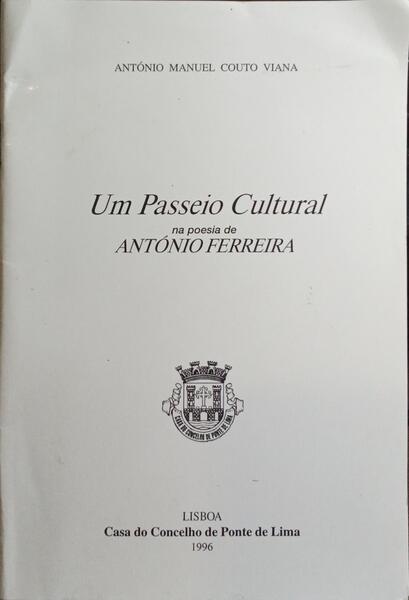 UM PASSEIO CULTURAL NA POESIA DE ANTÓNIO FEREIRA. [DEDICATÓRIA DO AUTOR]