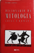 DICIONÁRIO DA MITOLOGIA GREGA E ROMANA. [4.ª EDIÇÃO]