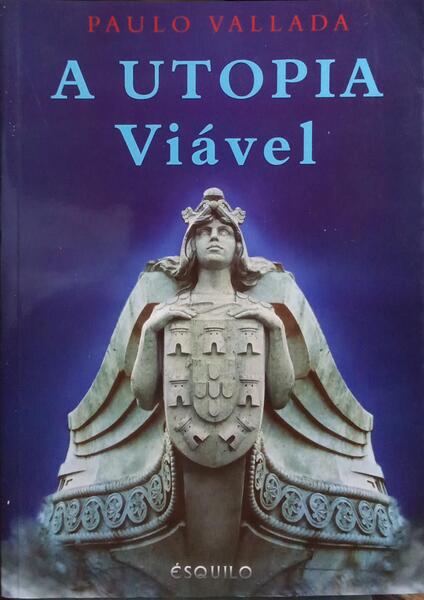 A UTOPIA VIÁVEL. [1.ª EDIÇÃO]