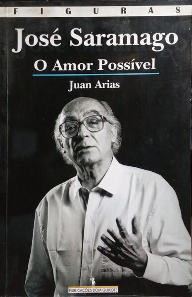 JOSÉ SARAMAGO: O AMOR POSSÍVEL.