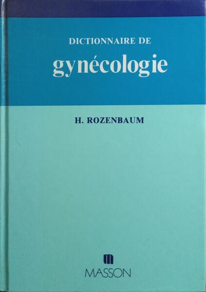DICTIONNAIRE DE GYNÉCOLOGIE.