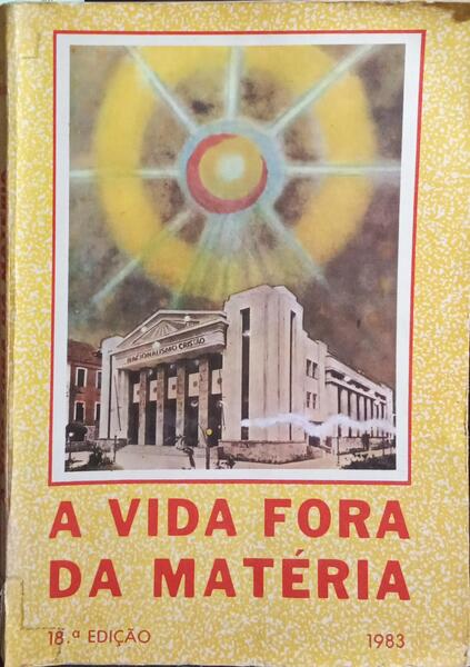 A VIDA FORA DA MATÉRIA. [18.ª EDIÇÃO]