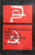 A BUROCRACIA NOS ESTADOS OPERÁRIOS.