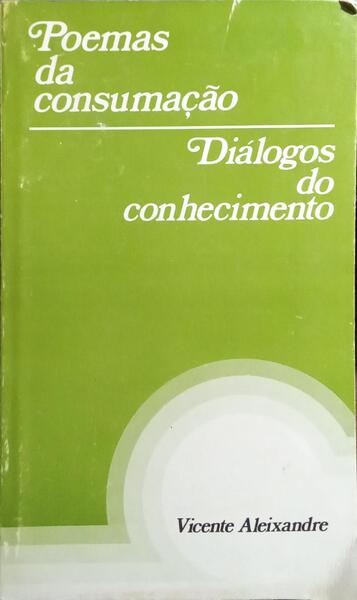 POEMAS DA CONSUMAÇÃO, DIÁLOGOS DO CONHECIMENTO.