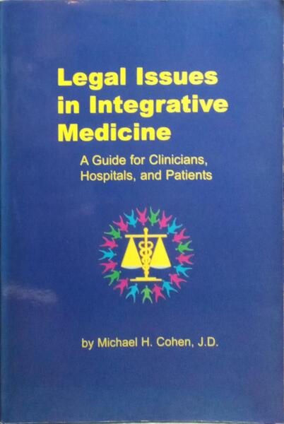 LEGAL ISSUES IN INTEGRATIVE MEDICINE.
