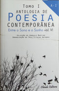 ANTOLOGIA DE POESIA CONTEMPORÂNEA: ENTRE O SONO E O SONHO, VOL. VI. [2 VOLS.]