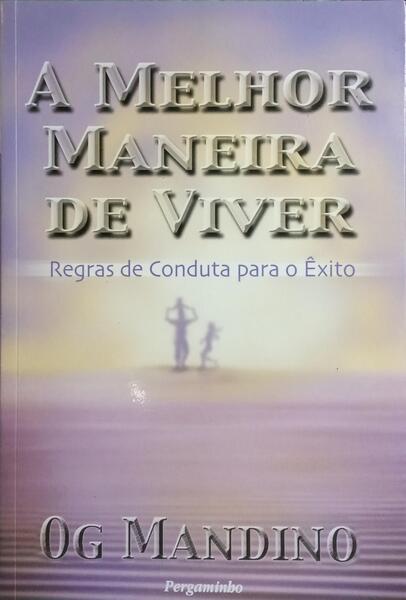 A MELHOR MANEIRA DE VIVER.