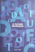 O FUTURO DECIFRADO.