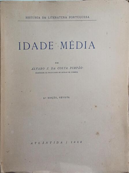 HISTÓRIA DA LITERATURA PORTUGUESA: IDADE MÉDIA. [2.ª EDIÇÃO, DED. AUTOR]