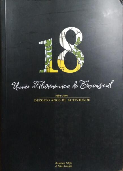 UNIÃO FILARMÓNICA DO TROVISAL: DEZOITO ANOS DE ACTIVIDADE, 1989-2007.