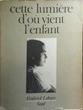 CETTE LUMIÈRE D'OÙ VIENT L'ENFANT.