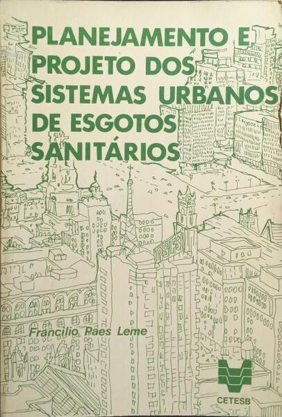 PLANEJAMENTO E PROJETO DOS SISTEMAS URBANOS DE ESGOTOS SANITÁRIOS.