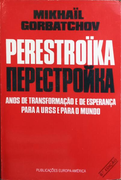 PERESTROÏKA: NOVO PENSAMENTO PARA O NOSSO PAÍS E PARA O MUNDO. [6.ª EDIÇÃO]