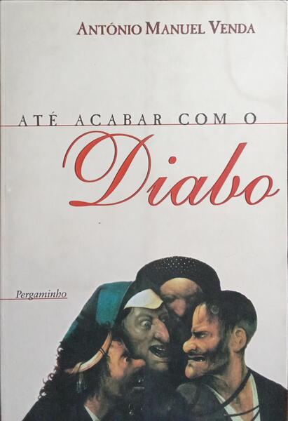 ATÉ ACABAR COM O DIABO. [1.ª EDIÇÃO]