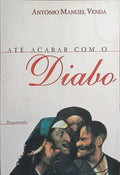 ATÉ ACABAR COM O DIABO. [1.ª EDIÇÃO]