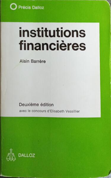ÉCONOMIE ET INSTITUTIONS FINANCIÈRES: TOME I - INSTITUTIONS FINANCIÈRES.