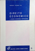 DIREITO ECONÓMICO. A ORDEM ECONÓMICA PORTUGUESA. [2.ª REIMPRESSÃO]