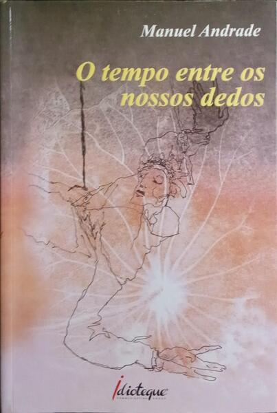 O TEMPO ENTRE OS NOSSOS DEDOS.