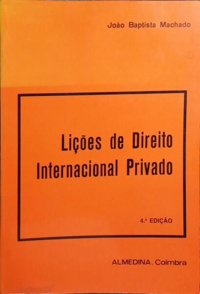 LIÇÕES DE DIREITO INTERNACIONAL PRIVADO. [4.ª EDIÇÃO, REIMPRESSÃO]
