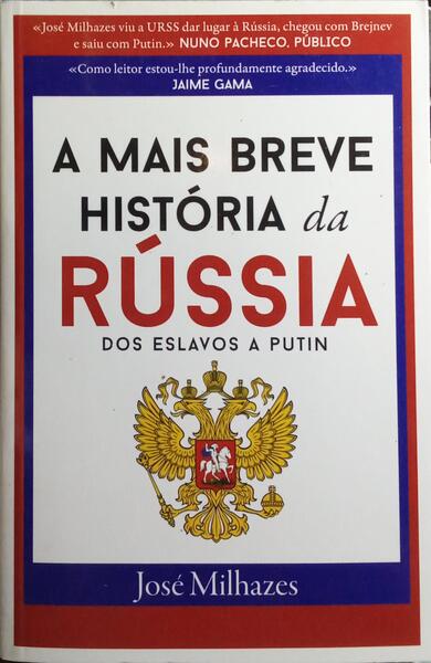 A MAIS BREVE HISTÓRIA DA RÚSSIA, DOS ESLAVOS A PUTIN. [6.ª EDIÇÃO]