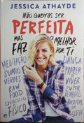 NÃO QUEIRAS SER PERFEITA, MAS FAZ O MELHOR POR TI.