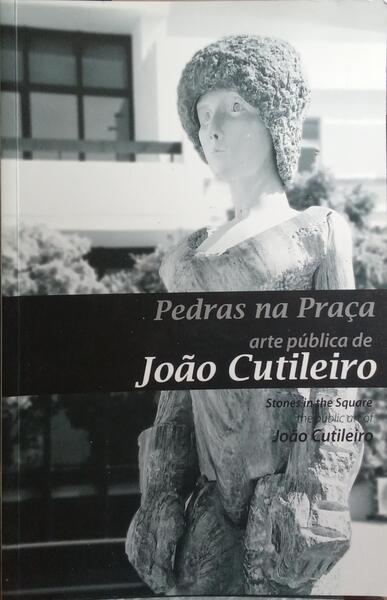 PEDRAS NA PRAÇA, ARTE PÚBLICA DE JOÃO CUTILEIRO.