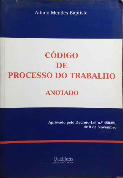 CÓDIGO DE PROCESSO DO TRABALHO. ANOTADO.