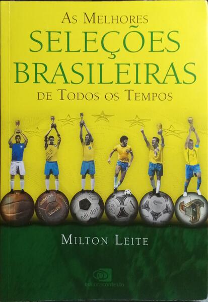 AS MELHORES SELEÇÕES BRASILEIRAS DE TODOS OS TEMPOS.