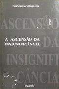 A ASCENSÃO DA INSIGNIFICÂNCIA. [2.ª EDIÇÃO]
