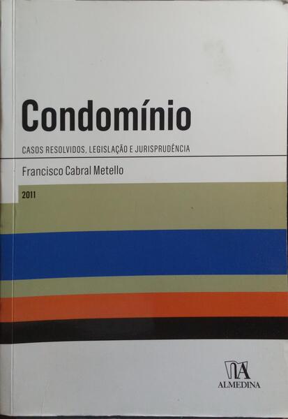 CONDOMÍNIO: CASOS RESOLVIDOS, LEGISLAÇÃO E JURISPRUDÊNCIA.