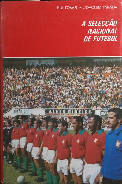 A SELECÇÃO NACIONAL DE FUTEBOL. [VOL. I]